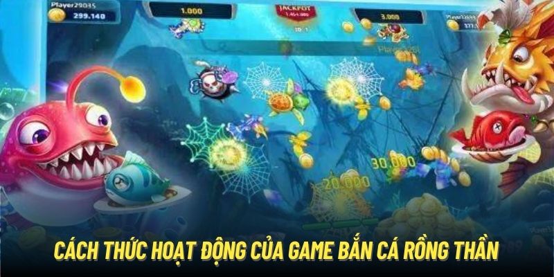 Cách thức hoạt động của game Bắn cá Rồng Thần