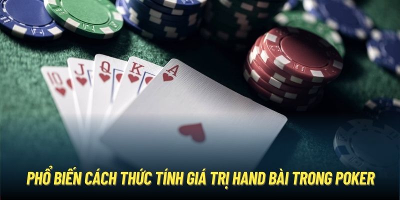 Hướng dẫn cách thức tính giá trị hand bài trong Poker