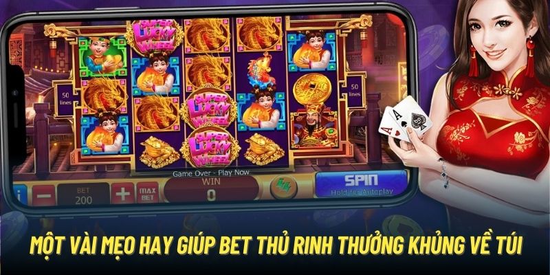 Một vài mẹo hay giúp bet thủ rinh thưởng khủng về túi